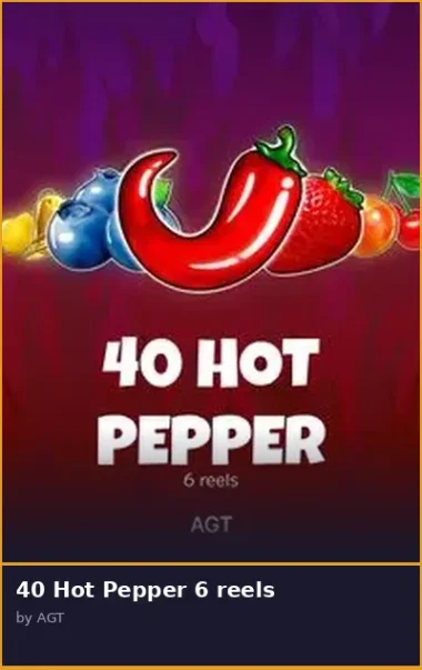 40 Hot Pepper 6 reels