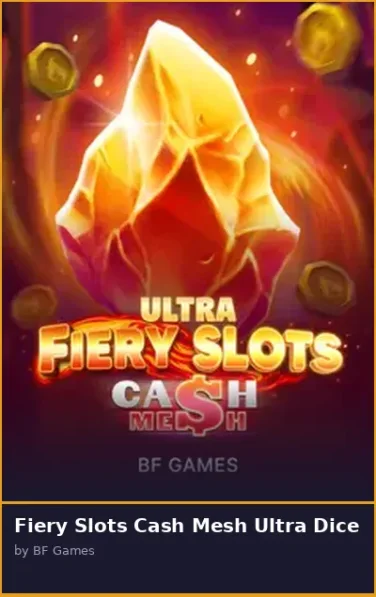 Fiery Slots Cash Mesh Ultra Dice