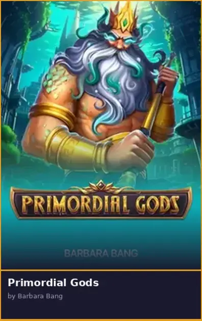 Primordial Gods