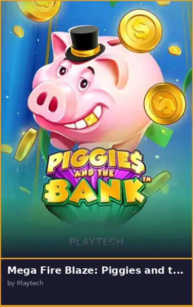 Mega Fire Blaze  Piggies and the Bank
